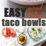 Easy ground turkey taco bowls: a quick 30-minute dinner!